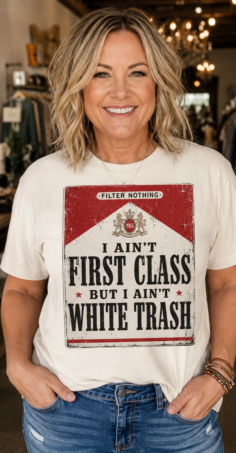 I Ain’t First Class Graphic Tee