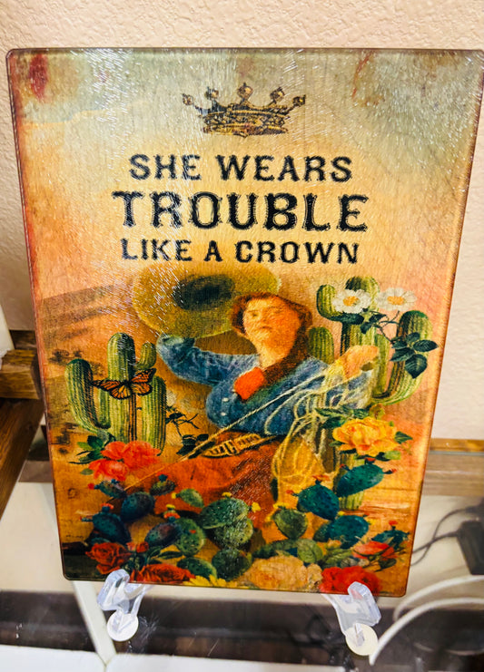 She Wears Trouble Like A Crown Cutting Board